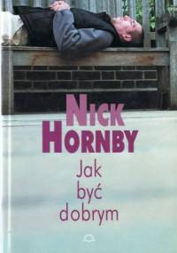 Jak być dobrym - Nick Hornby