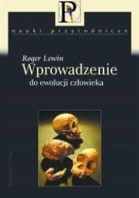 Wprowadzenie do ewolucji człowieka - Roger Lewin