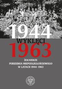 Wyklęci 1944–1963. Żołnierze podziemia niepodległościowego w latach 1944–1963 - Kazimierz Krajewski, Tomasz Łabuszewski