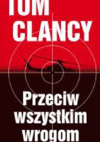 Przeciw wszystkim wrogom - Tom Clancy, Peter Telep