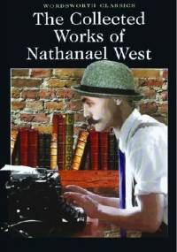 The Collected Works of Nathanael West - Nathanael West