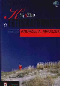 Książka o fotografowaniu - Andrzej A. Mroczek