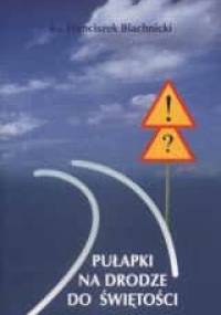 Pułapki na drodze do świętości - Franciszek Blachnicki