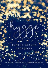 Hygge. Duńska sztuka szczęścia - Marie Tourell Søderberg