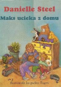 Maks ucieka z domu - Danielle Steel