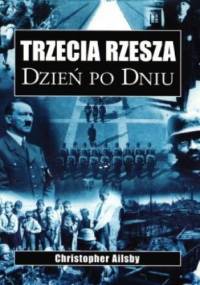 Trzecia Rzesza. Dzień po dniu - Christopher Ailsby
