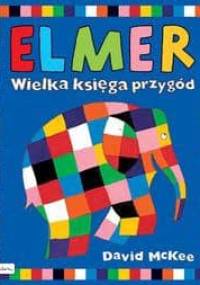 Elmer. Wielka księga przygód - David McKee