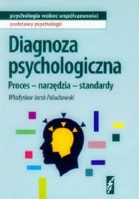 Diagnoza psychologiczna. Proces - narzędzia - standardy. - Władysław Jacek Paluchowski