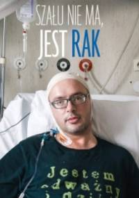 Szału nie ma, jest rak. Z ks. Janem Kaczkowskim rozmawia Katarzyna Jabłońska - Katarzyna Jabłońska (red.), Jan Kaczkowski