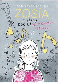 Zosia z ulicy Kociej. W ciekawych czasach - Agnieszka Tyszka