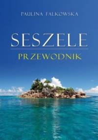 Seszele. Przewodnik - Paulina Falkowska
