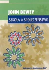 Szkoła a społeczeństwo - John Dewey