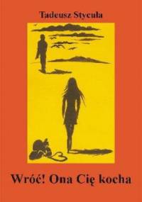 Wróć! Ona Cię kocha - Tadeusz Stycuła