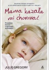 Mama kazała mi chorować - Julie Gregory