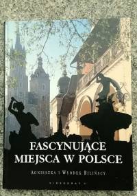 Fascynujące miejsca w Polsce - Agnieszka Bilińska, Włodek Biliński