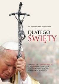 Dlatego święty. Prawdziwy Jan Paweł II, o którym opowiada postulator procesu beatyfikacyjnego - Saverio Gaeta, Sławomir Oder