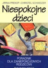 Niespokojne dzieci. Poradnik dla zaniepokojonych rodziców - Jirina Prekop, Christel Schweizer