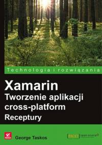 Xamarin. Tworzenie aplikacji cross-platform. Receptury - Taskos George