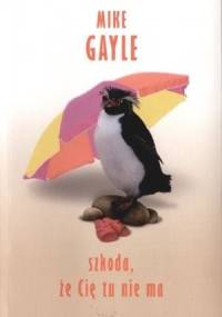 Szkoda że Cię tu nie ma - Mike Gayle