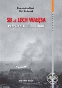 SB a Lech Wałęsa. Przyczynek do biografii - Sławomir Cenckiewicz, Piotr Gontarczyk