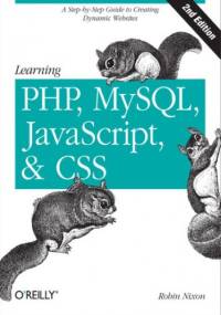 Learning PHP, MySQL, JavaScript, and CSS. A Step-by-Step Guide to Creating Dynamic Websites. 2nd Edition - Robin Nixon