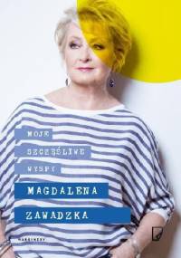 Moje szczęśliwe wyspy - Magdalena Zawadzka