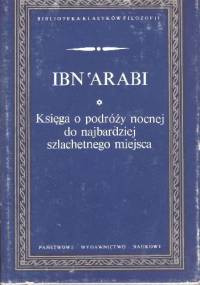 Księga o podróży nocnej do najbardziej szlachetnego miejsca - Ibn Arabi