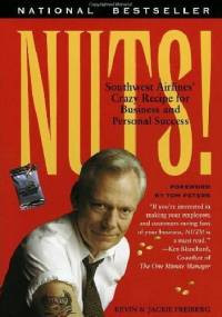 Nuts!: Southwest Airlines' Crazy Recipe for Business and Personal Success - Kevin Freiberg