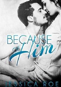Because of Him - Jessica Roe