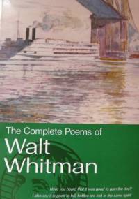 The Complete Poems of Walt Whitman - Walt Whitman