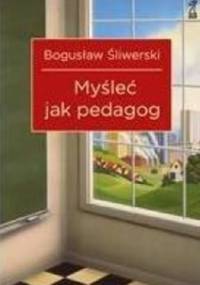 Myśleć jak pedagog - Bogusław Śliwerski