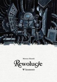 Rewolucje #08: W kosmosie - Mateusz Skutnik, Szymon Holcman