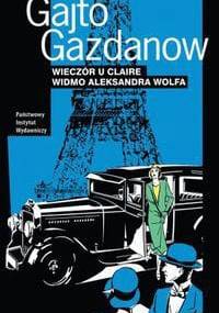 Wieczór u Claire. Widmo Aleksandra Wolfa - Gajto Gazdanow