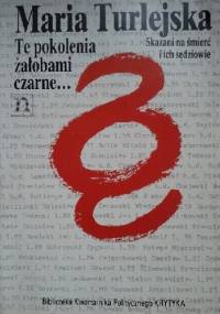 Te pokolenia żałobami czarne... skazani na śmierć i ich sędziowie - Maria Turlejska