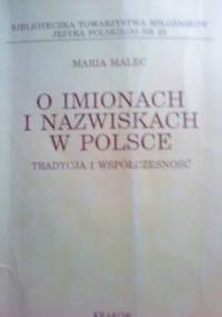 O imionach i nazwiskach w Polsce. Tradycja i współczesność. - Maria Malec