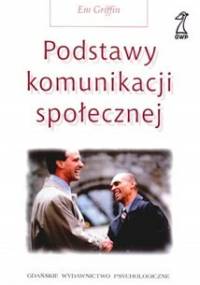 Podstawy komunikacji społecznej - Em Griffin