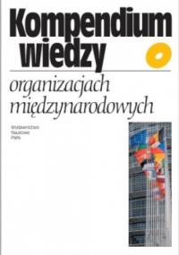 Kompendium wiedzy o organizacjach międzynarodowych - Przemysław Deszczyński, Ewa Łaźniewska