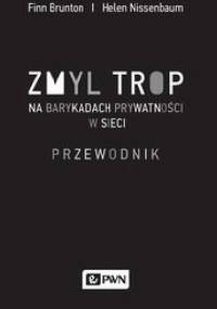 Zmyl trop Na barykadach prywatności w sieci - Helen Nissenbaum, Finn Brunton