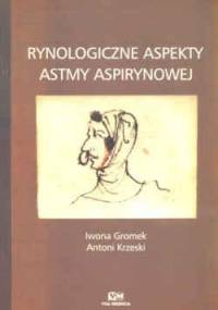 Rynologiczne aspekty astmy aspirynowej - Antoni Krzeski, Iwona Gromek