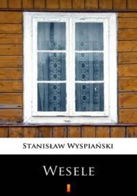 Wesele. Dramat w trzech aktach - Stanisław Wyspiański