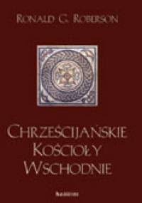 Chrześcijańskie kościoły wschodnie - Ronald Roberson