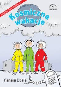 Fantastyczne przygody. Kosmiczne wakacje - Renata Opala