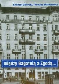 Między Bagatelą a Zgodą - Andrzej Zborski, Tomasz Markiewicz