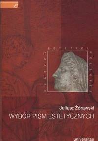 Wybór pism estetycznych /Klasycy estetyki polskiej/ - Juliusz Żórawski