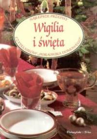 Wigilia i święta. Najlepsze przepisy czytelników Poradnika Domowego - praca zbiorowa