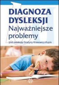 Diagnoza dysleksji. Najważniejsze problemy - Grażyna Krasowicz-Kupis, praca zbiorowa