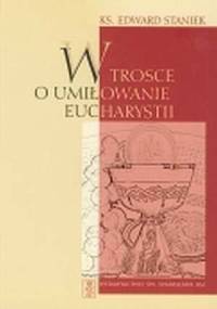 W trosce o umiłowanie Eucharystii - Edward Staniek