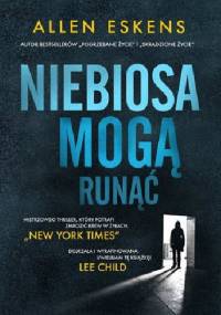 Niebiosa mogą runąć - Allen Eskens