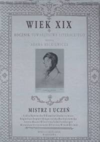 Wiek XIX. Rocznik Towarzystwa Literackiego imienia Adama Mickiewicza. Mistrz i uczeń - praca zbiorowa