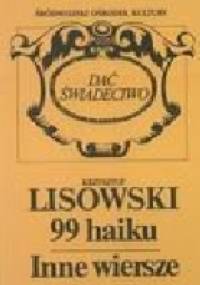 99 haiku. Inne wiersze - Krzysztof Lisowski